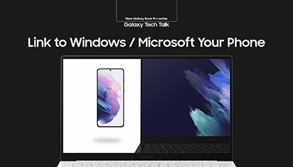 04_galaxy_book_pro_series_tech_talk_link_to_windows_microsoft_your_phone.zip