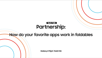 05_tech_talk_partnership_how_do_your_favorite_apps_work_in_foldables.zip